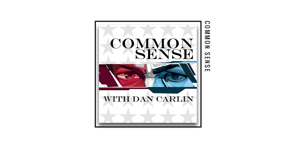Best podcast for men - Common Sense, Dan Carlin